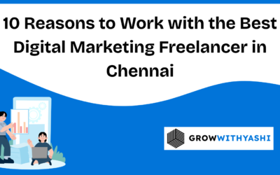 10 Powerful Reasons to Choose the Best Digital Marketing Freelancer in Chennai